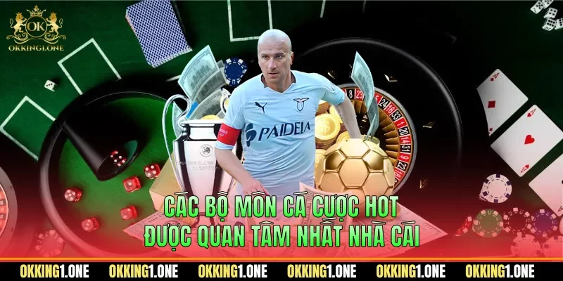 Các bộ môn cá cược HOT được quan tâm nhất nhà cái