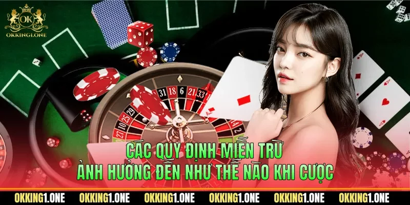 Các quy định miễn trừ ảnh hưởng đến như thế nào khi cược
