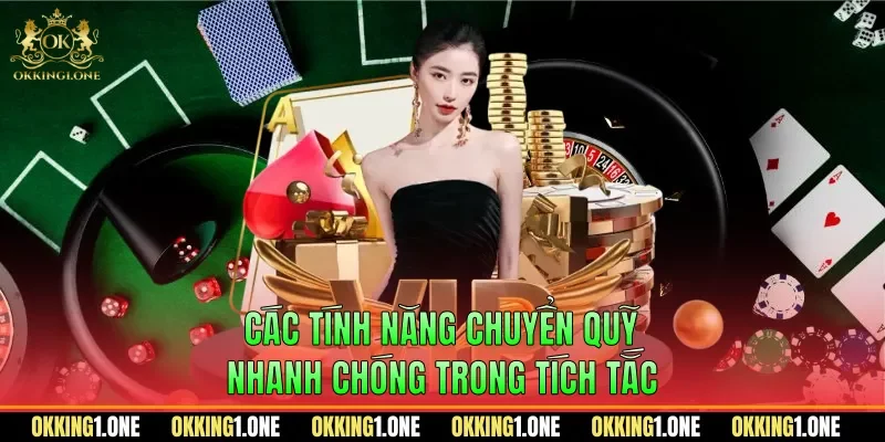 Các tính năng chuyển quỹ nhanh chóng trong tích tắc