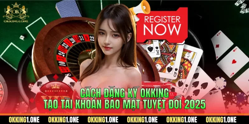 Cách đăng ký OKKING