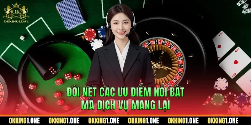 Đôi nét các ưu điểm nổi bật mà dịch vụ mang lại