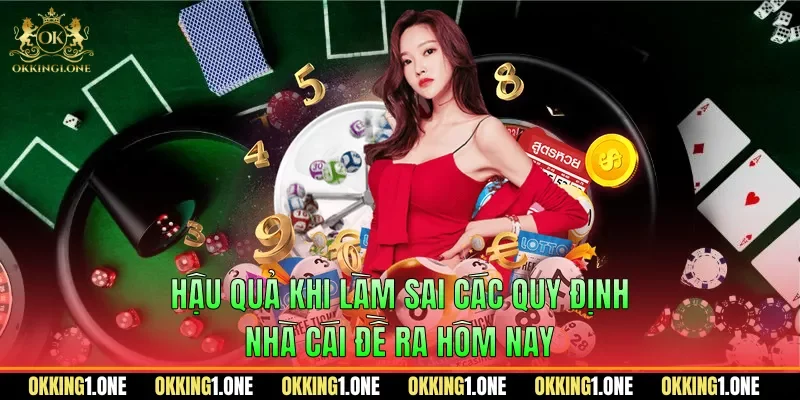 Hậu quả khi làm sai các quy định nhà cái đề ra hôm nay