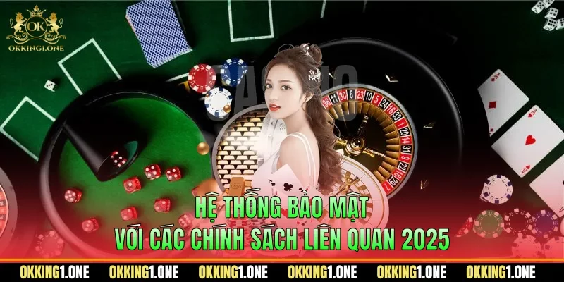 Hệ thống bảo mật với các chính sách liên quan 2025