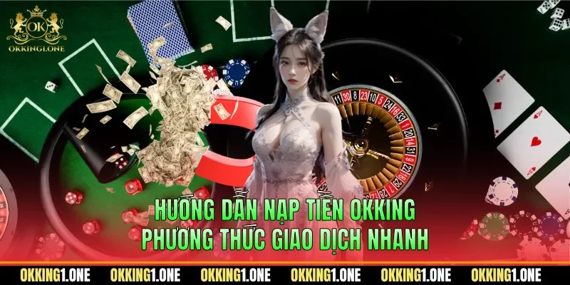 Hướng dẫn nạp tiền OKKING