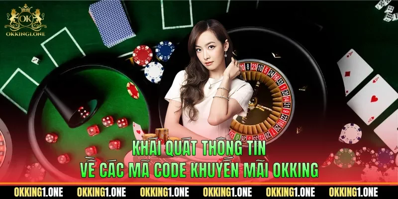 Khái quát thông tin về các mã code khuyến mãi OKKING