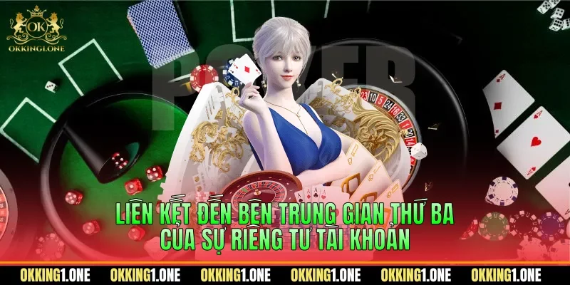 Liên kết đến bên trung gian thứ ba của sự riêng tư tài khoản