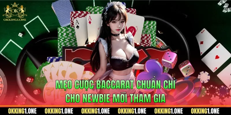 Mẹo cược baccarat chuẩn chỉ cho newbie mới tham gia