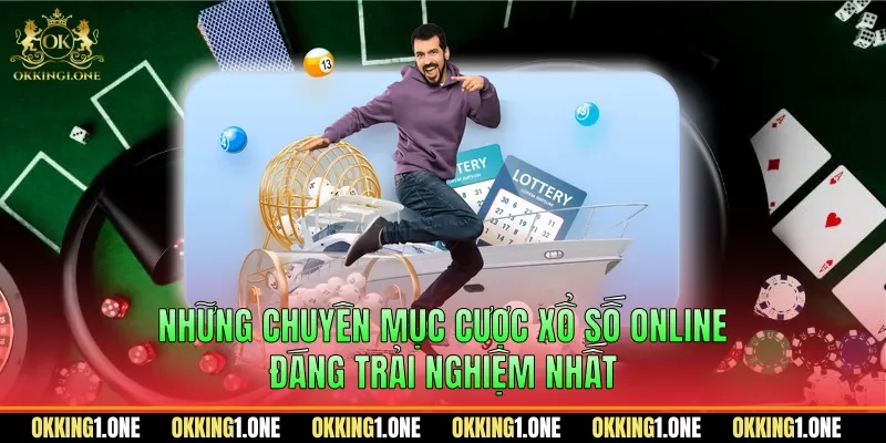 Những chuyên mục cược xổ số online đáng trải nghiệm nhất