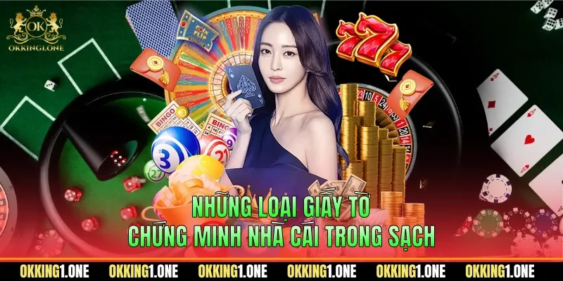 Những loại giấy tờ chứng minh nhà cái trong sạch
