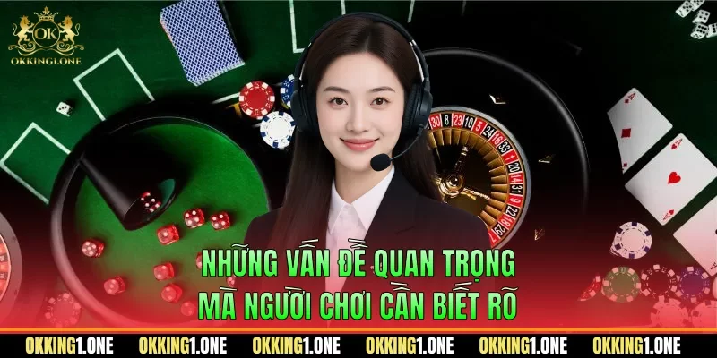 Những vấn đề quan trọng mà người chơi cần biết rõ