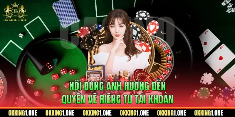 Nội dung ảnh hưởng đến quyền về riêng tư tài khoản