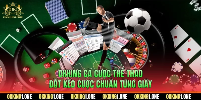 OKKING cá cược thể thao