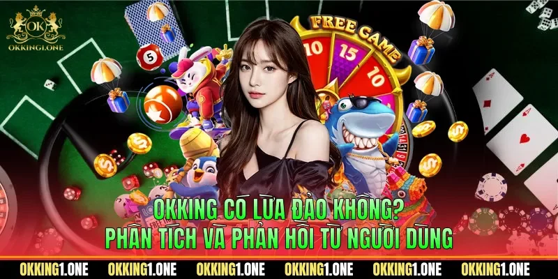 OKKING có lừa đảo không