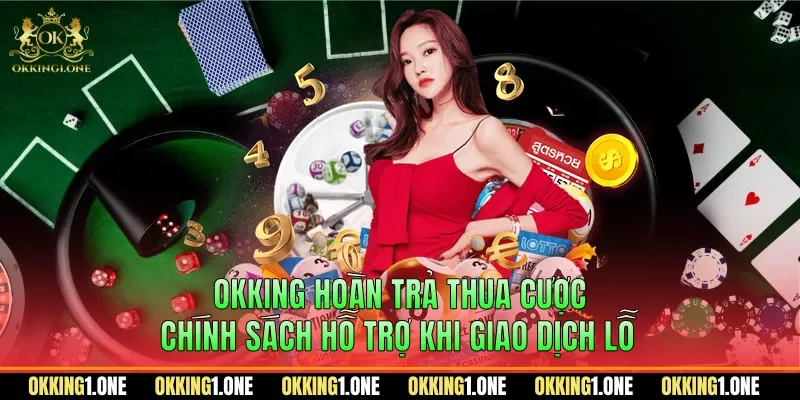 OKKING hoàn trả thua cược