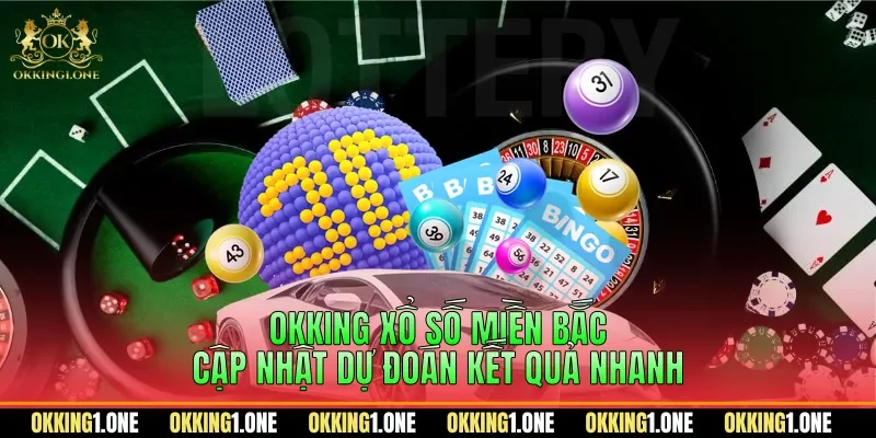 OKKING xổ số miền Bắc