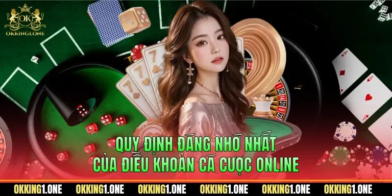 Quy định đáng nhớ nhất của điều khoản cá cược online