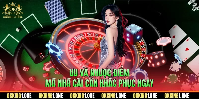 Ưu và nhược điểm mà nhà cái cần khắc phục ngay